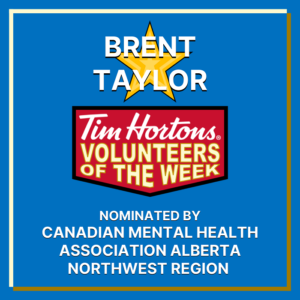 Brent Taylor nominated by Canadian Mental Health Association Alberta Northwest Region
