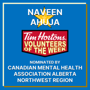 Naveen Ahuja nominated by Canadian Mental Health Association Alberta Northwest Region