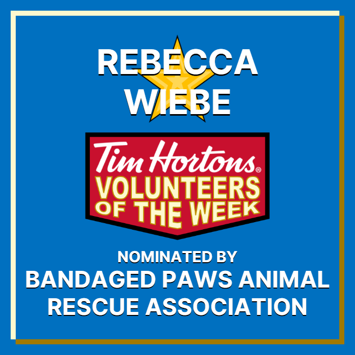 Rebecca Wiebe nominated by Bandaged Paws Animal Rescue Association