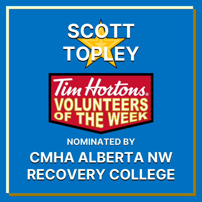 Scott Topley nominated by Canadian Mental Health Association, Alberta Northwest - Recovery College